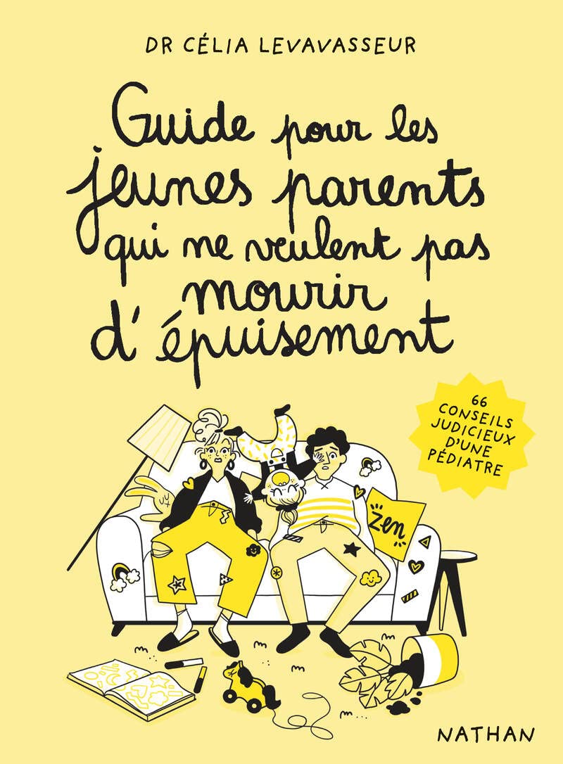 Guide pour les jeunes parents qui ne veulent pas mourir d'épuisement - 66 conseils judicieux d'une pédiatre -Dr Célia Levavasseur 9782095001087