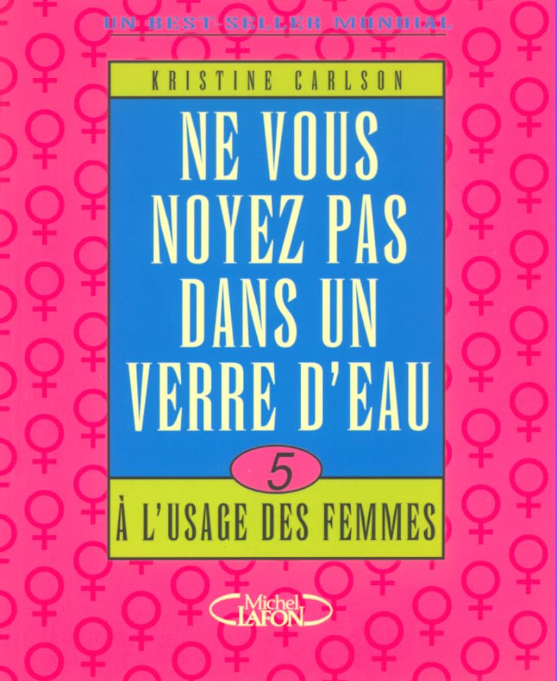 Ne vous noyez pas dans un verre d'eau à l'usage des femmes 9782840988724
