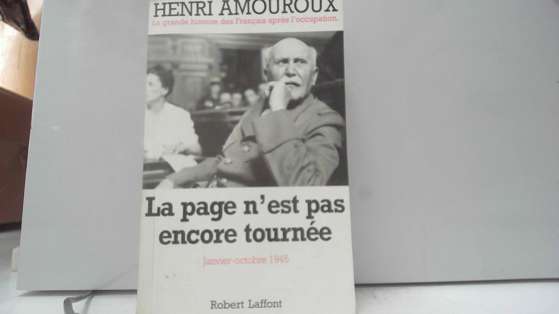 La Grande Histoire Des Francais Sous L'occupation. Tome 10 : La Page N'est Pas Encore Tournée Janvier-octobre 1945 9782221076927