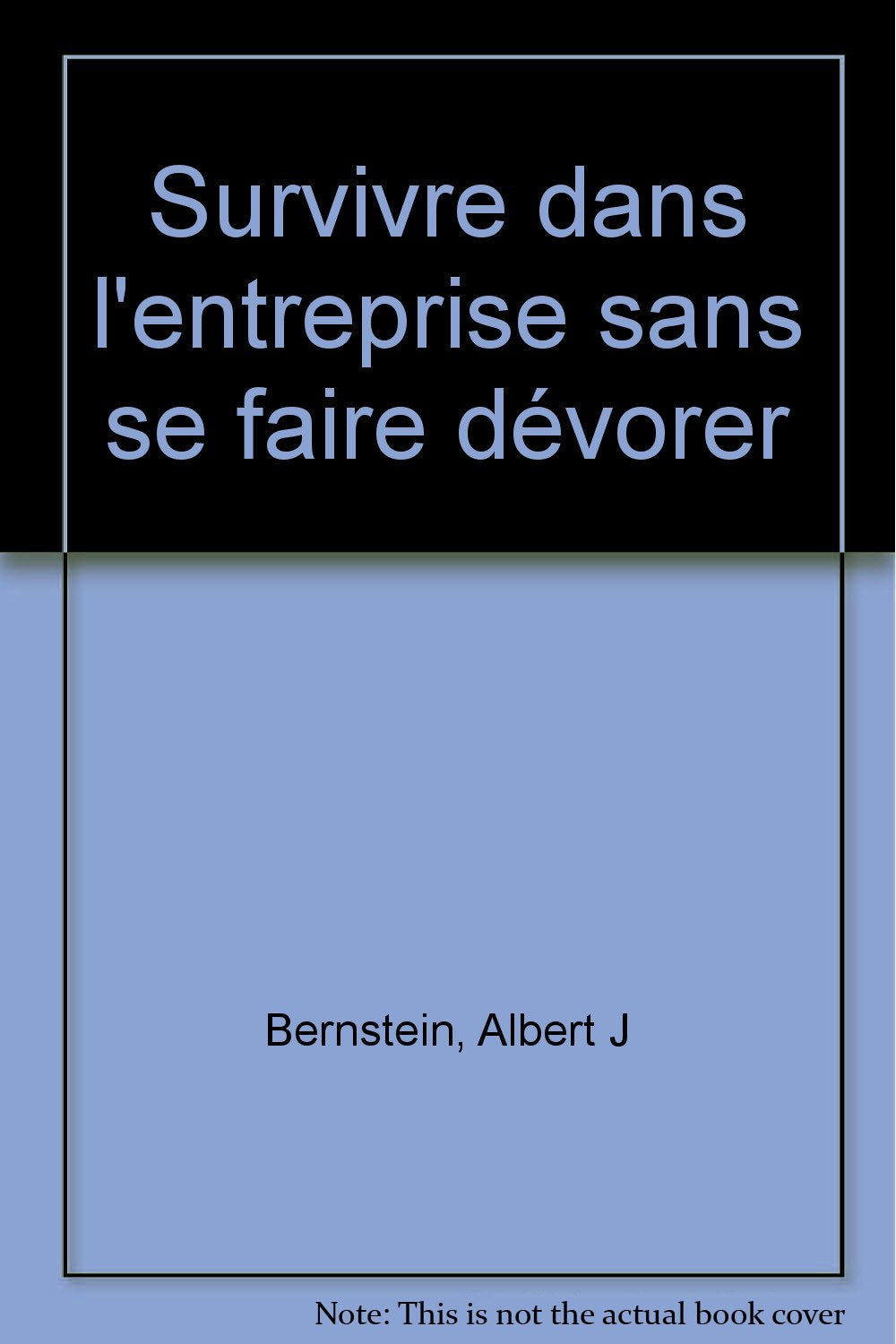 Survivre dans l'entreprise sans se faire dévorer 9782212070132