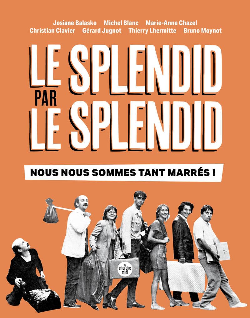Le Splendid par le Splendid, nous nous sommes tant marrés ! - 50e anniversaire de la troupe culte 9782749180915