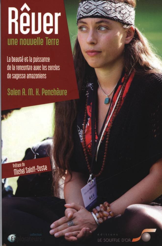 Rêver une nouvelle terre: La beauté et la puissance de la rencontre avec les cercles de sagesse amazonie 9782840584636