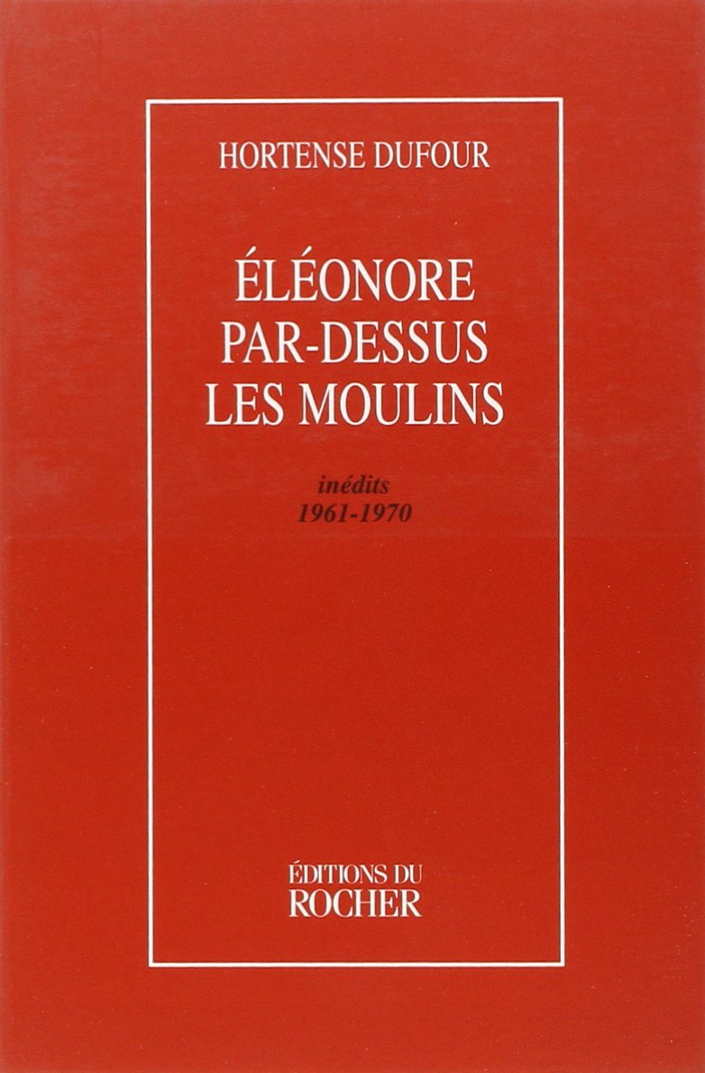 Éléonore par-dessus les moulins: Inédits, 1961-1970 9782268026916