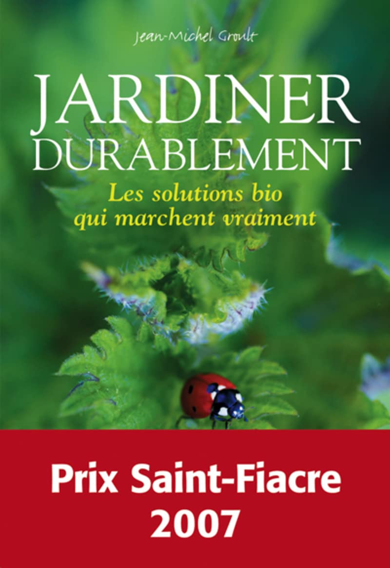 Jardiner durablement - Les solutions bio qui marchent vraiment 9782841382781