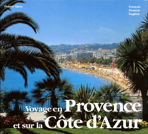 Voyage En Provence Et Sur La Cote D'Azur. Edition Trilingue Francais-Allemand-Anglais, 2eme Edition 9783929932119