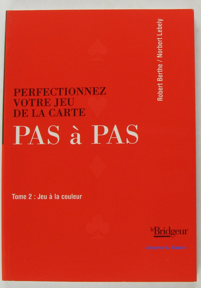 Pas à pas, tome 2 : Perfectionnez votre jeu de la carte - Jeu à la couleur 9782905660770