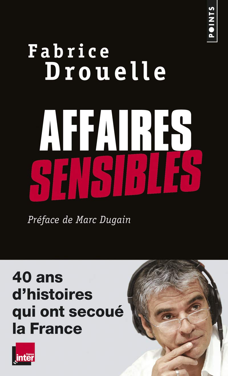 Affaires sensibles: 40 ans d'histoires qui ont secoué la France 9782757859551