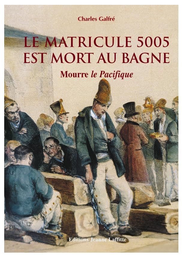 Le matricule 5005 est mort au bagne. Mourre le Pacifique. 9782862763682