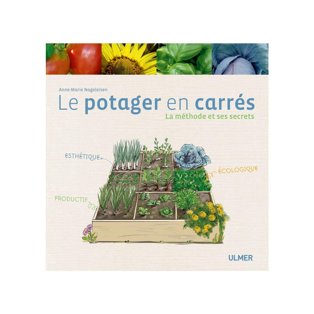 Le Potager en carrés. La méthode et ses secrets 9782841383948