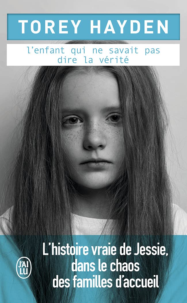 L'enfant qui ne savait pas dire la vérité: L'histoire vraie de Jessie, dans le chaos des familles d'accueil 9782290221662