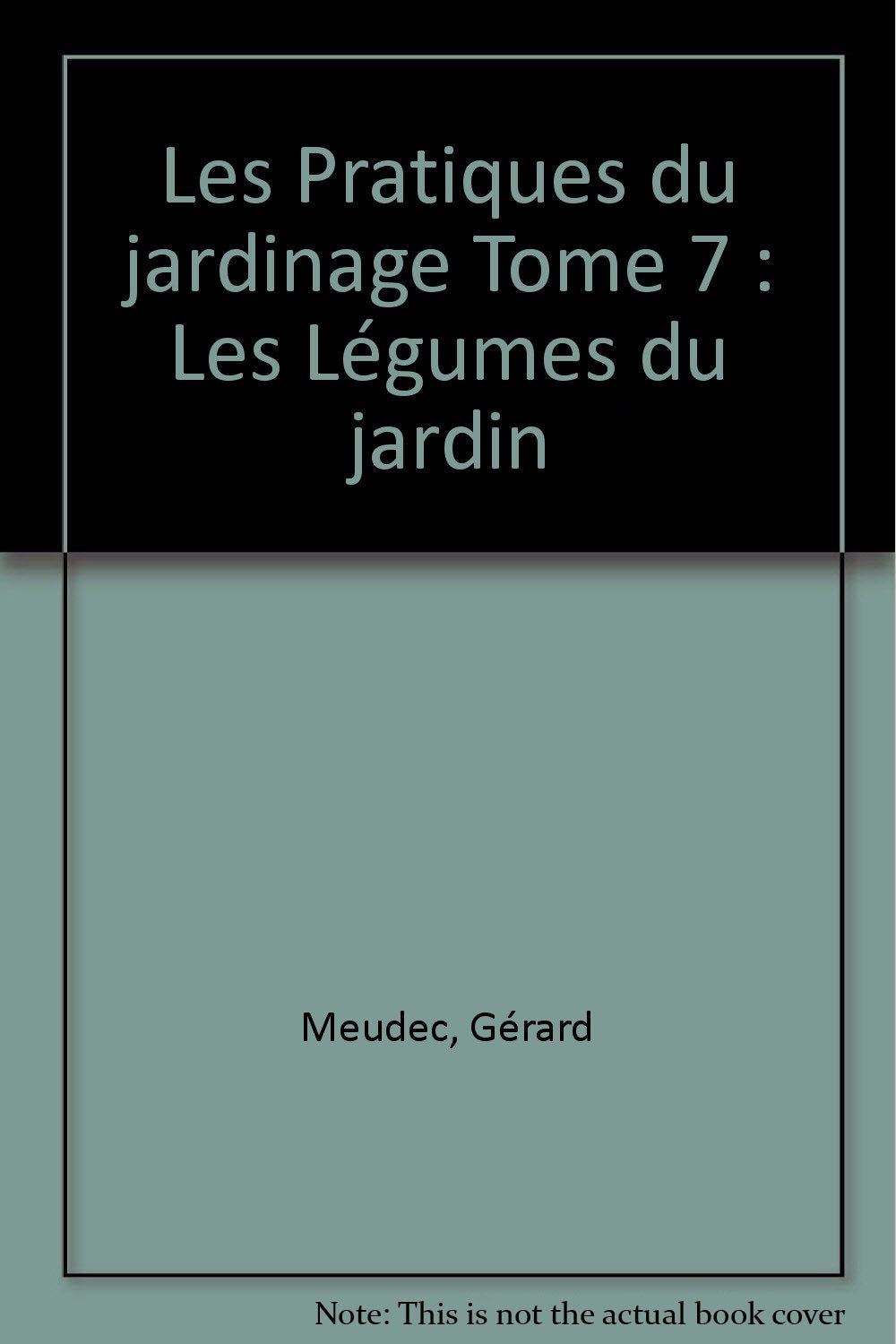 Les Pratiques du jardinage Tome 7: Les Légumes du jardin 9782035151124