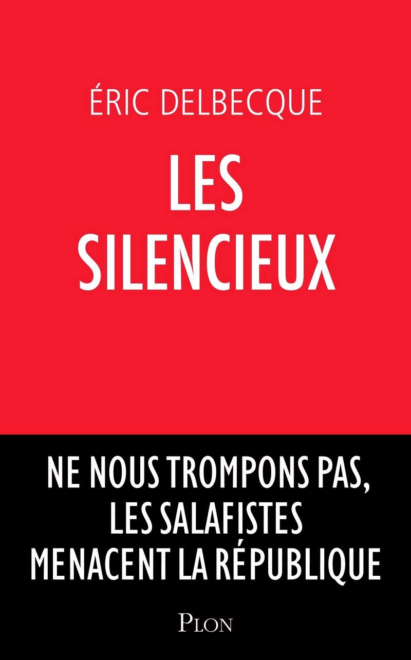 Les silencieux: Ne nous trompons pas, les salafistes sont déjà là 9782259276849