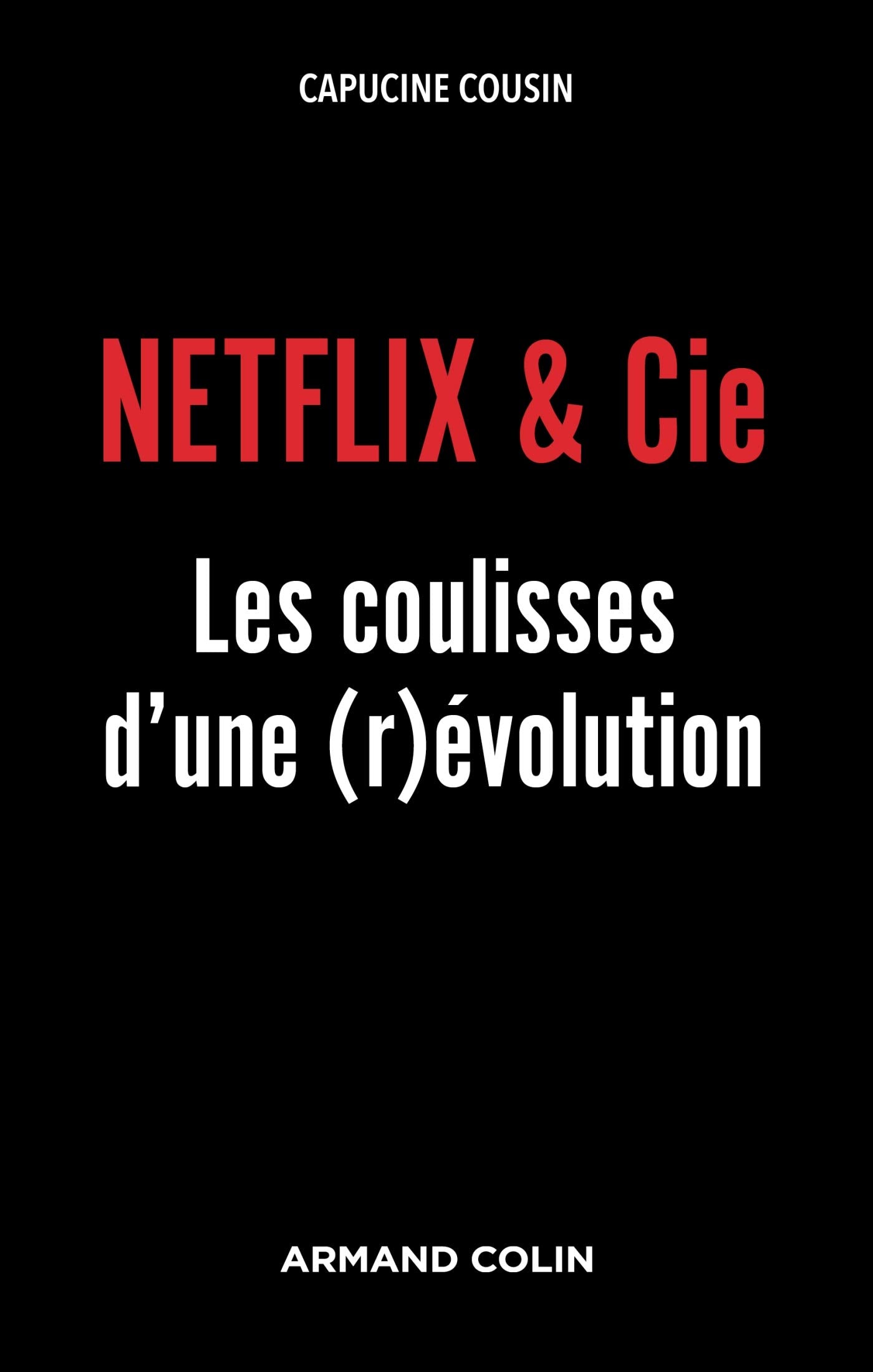 NETFLIX & Cie - Les coulisses d'une (r)évolution: Les coulisses d'une (r)évolution 9782200623012