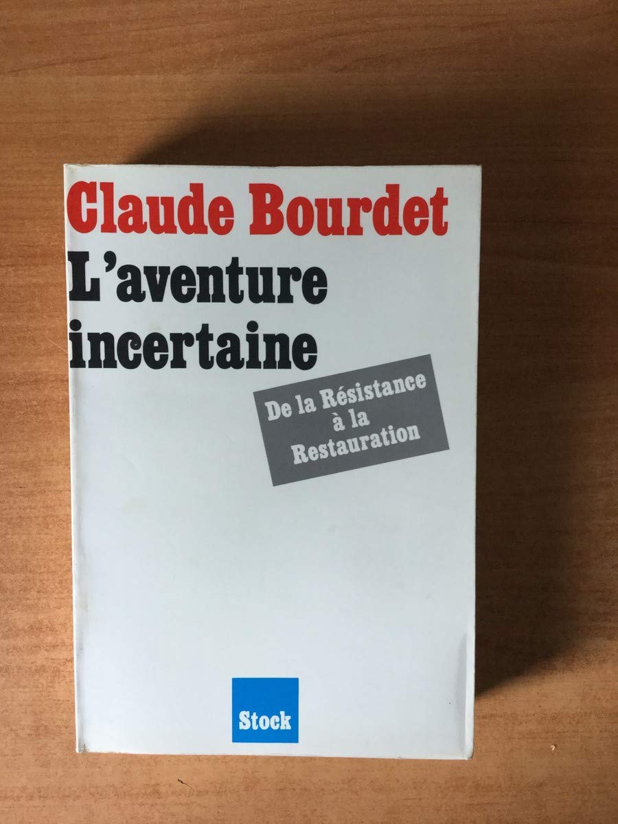 L'aventure incertaine : de la resistance a la restauration 9782234000513