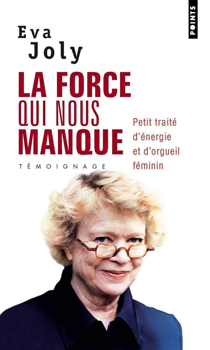 La Force qui nous manque: Petit traité d'énergie et d'orgueil féminin 9782757806821