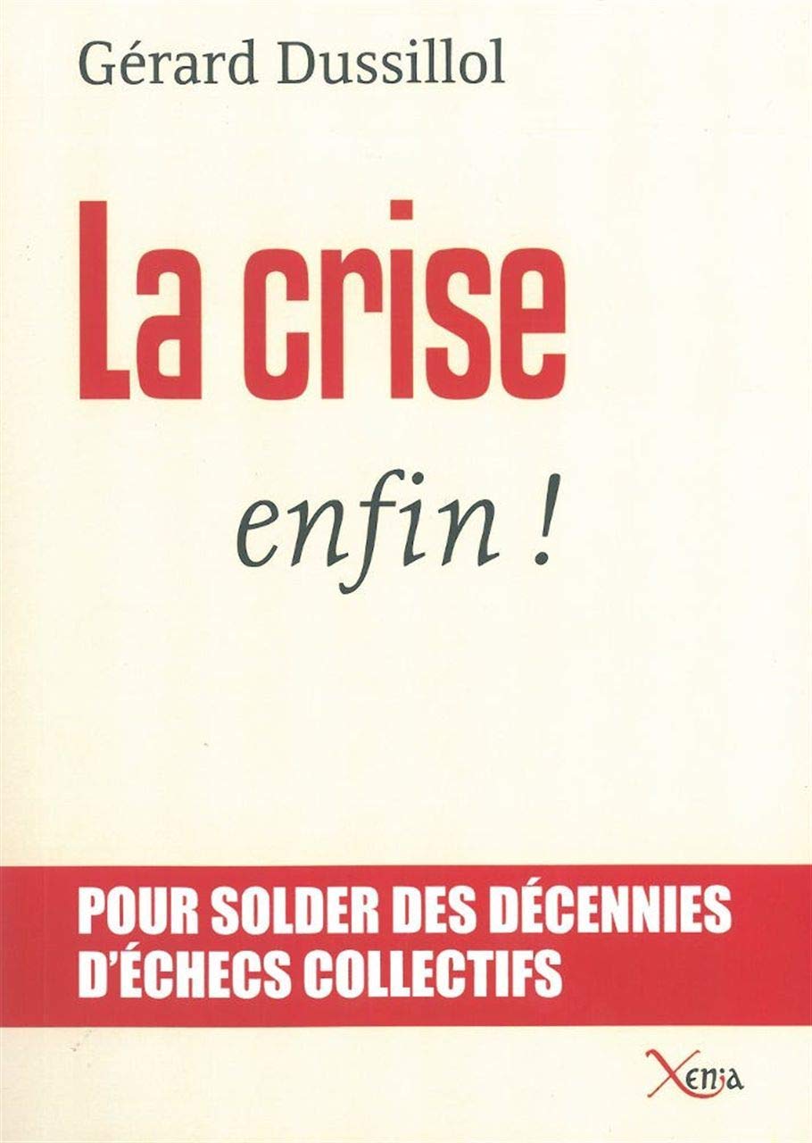 La crise, enfin !: Pour solder des décennies d'échecs collectifs 9782888921561