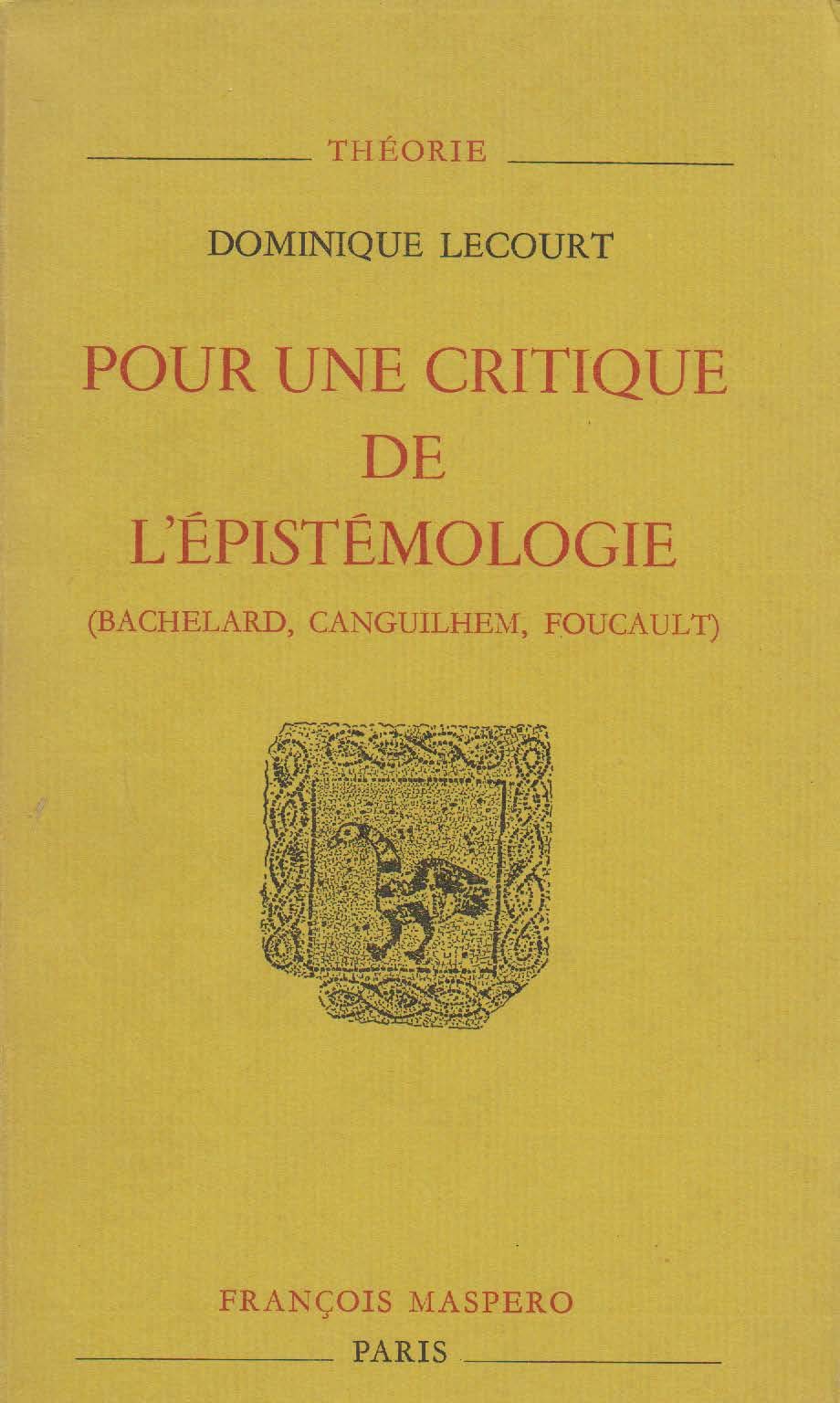 Pour une critique de l'épistémologie : Bachelard, Canguilhem, Foucault