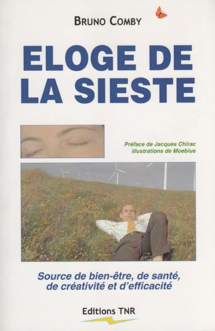 Eloge de la Sieste - Source de Bien-Être, de Sante, de Creativite et d'Efficacite - Www.Comby.Org 9782914190046