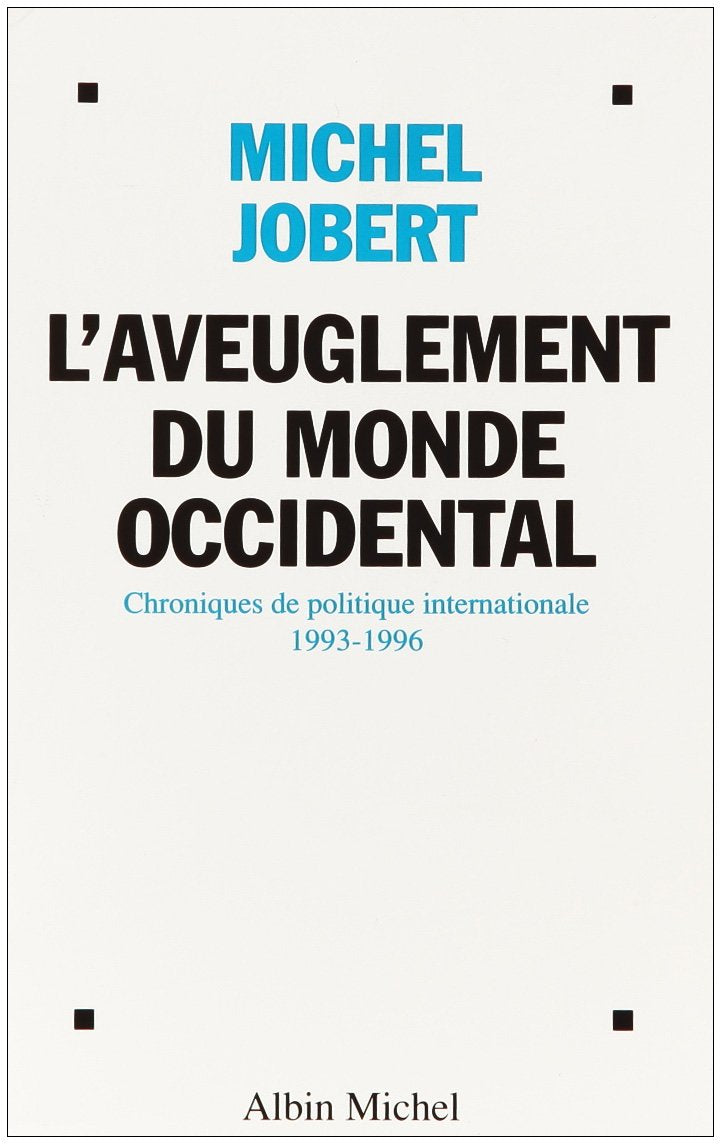 L'aveuglement du monde occidental: Quatre années de politique internationale au travers des chroniques de MEDI I 9782226088864