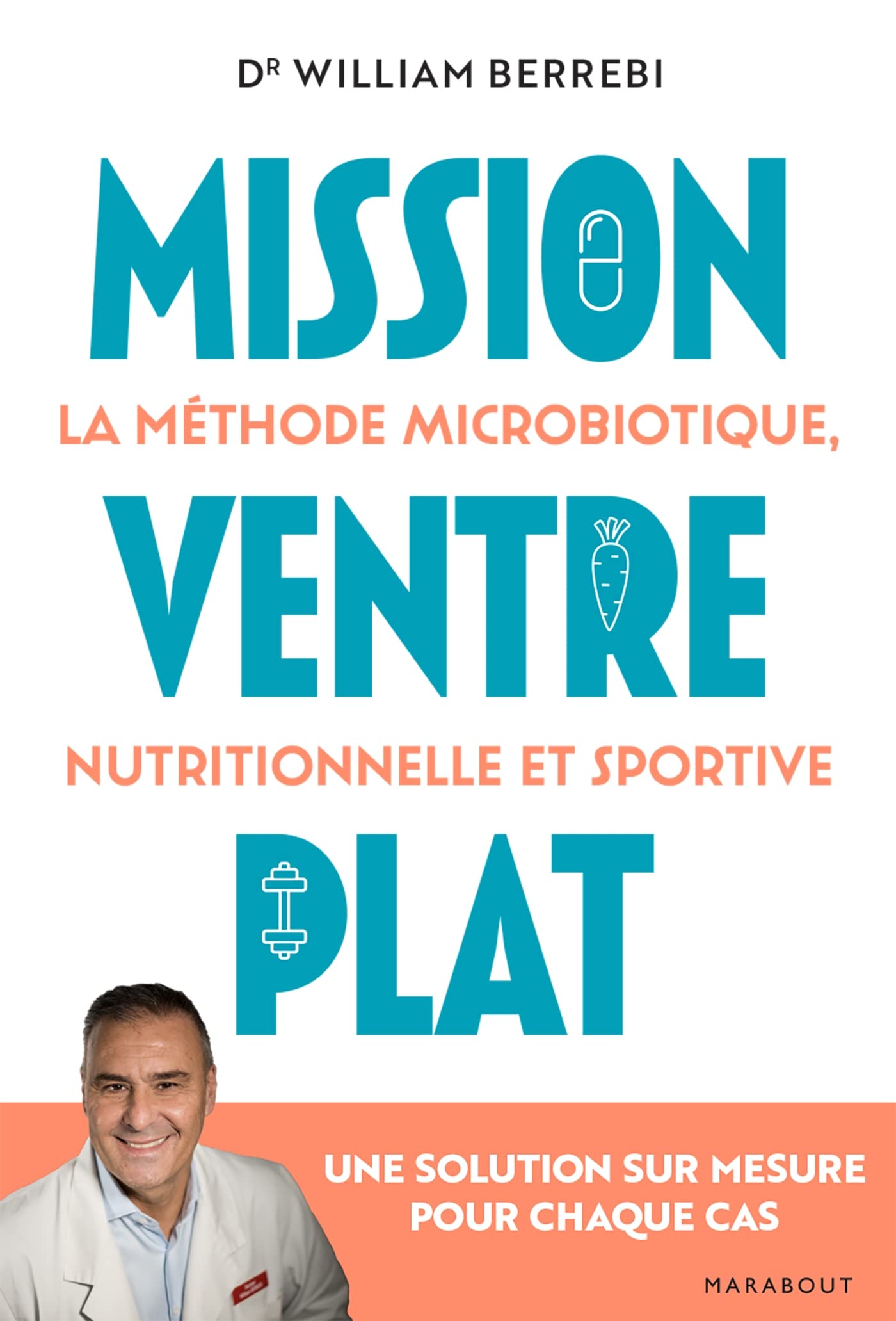 Mission Ventre plat: La méthode microbiotique nutritionnelle et sportive - Une solution sur mesure pour chaque cas 9782501176088