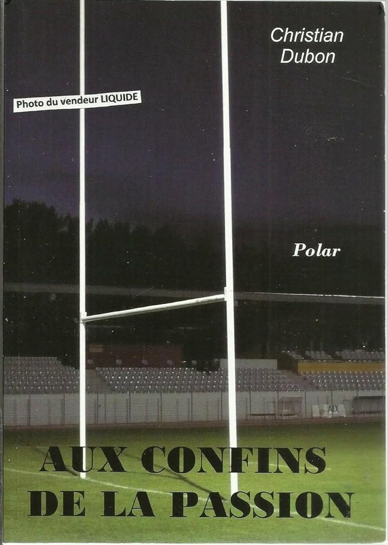 AUX CONFINS DE LA PASSION - Exemplaire avec un envoi de l'auteur 9782953723007