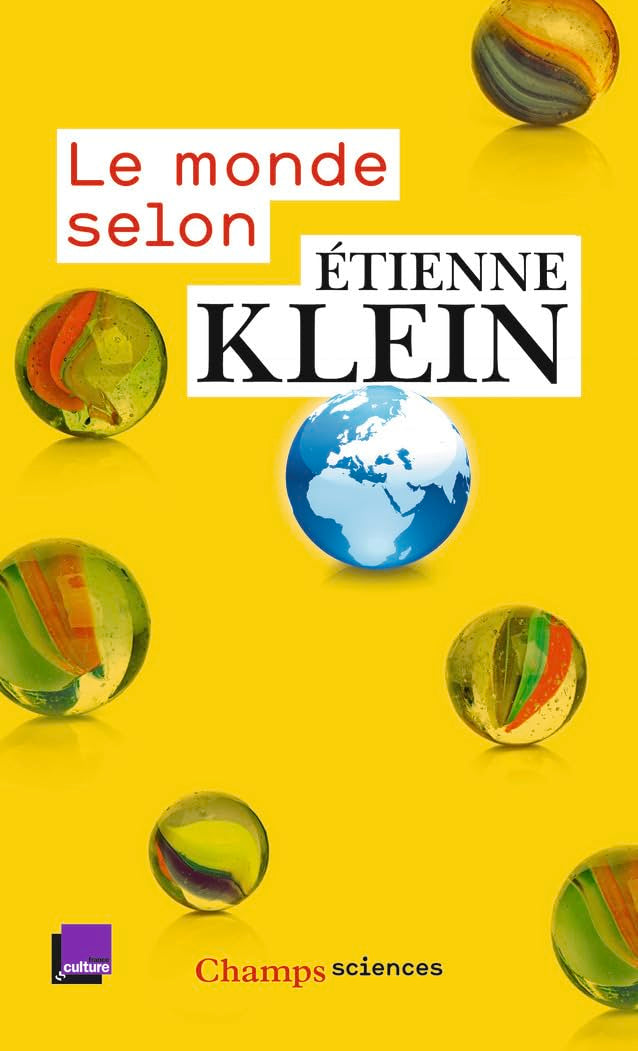 Le monde selon Etienne Klein : Recueil des chroniques diffusées dans le cadre des "Matins" de France Culture (septembre 2012 - juillet 2014) 9782081391543
