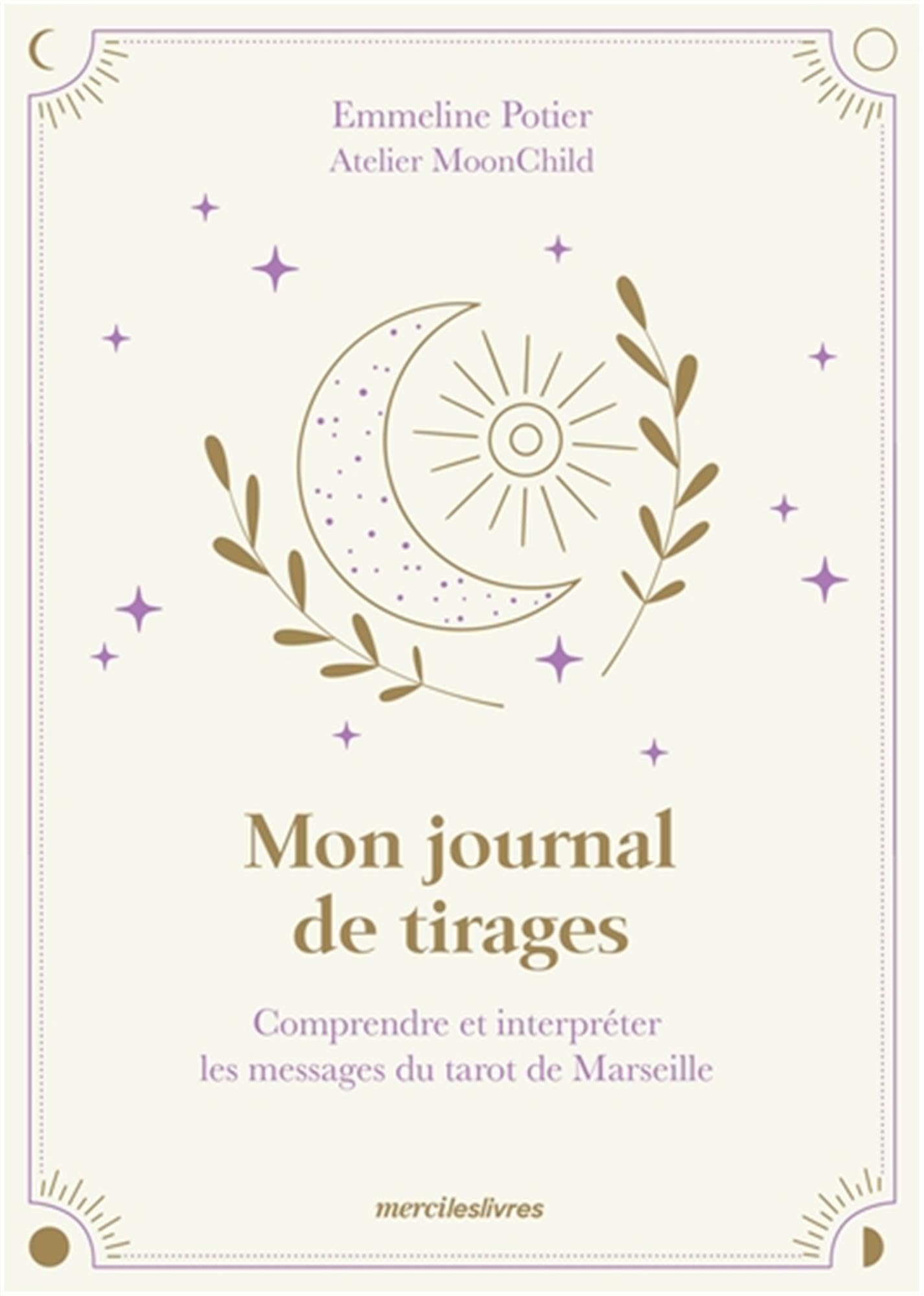 Mon journal de tirages: Comprendre et interpréter les messages du tarot de Marseille 9782383553755