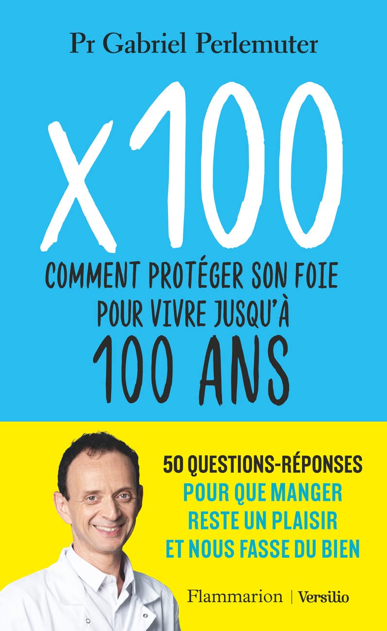 X 100: Comment protéger son foie pour vivre jusqu'à 100 ans 9782080419132