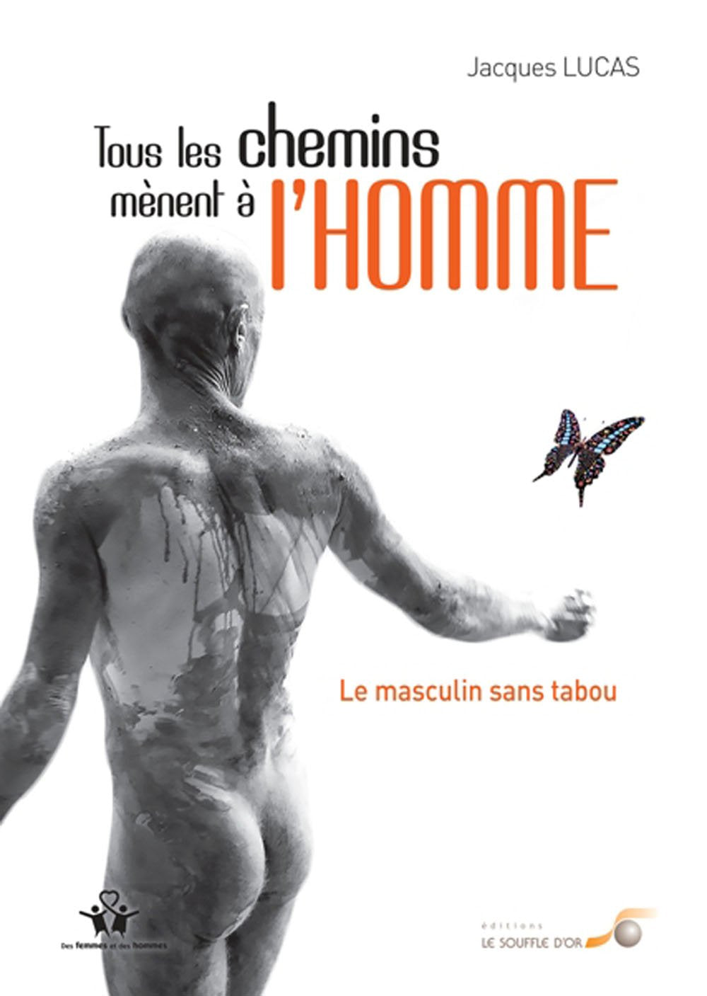 Tous les chemins mènent à l'homme: Le masculin sans tabou 9782840585442