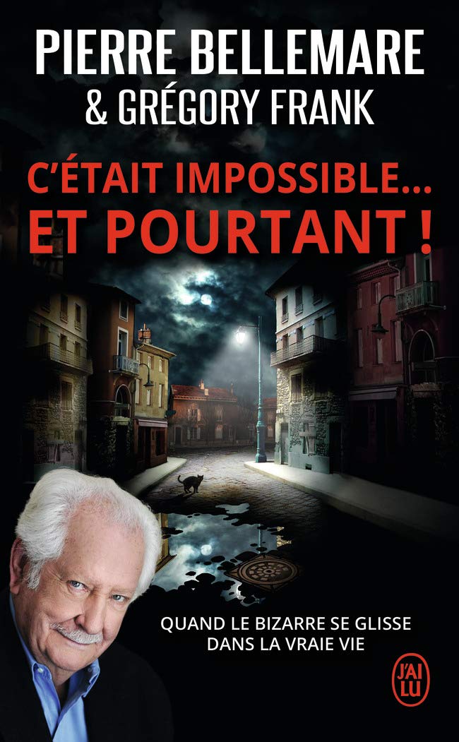 C’était impossible ! Et pourtant…: «Quand le bizarre se glisse dans la vraie vie» 9782290095041