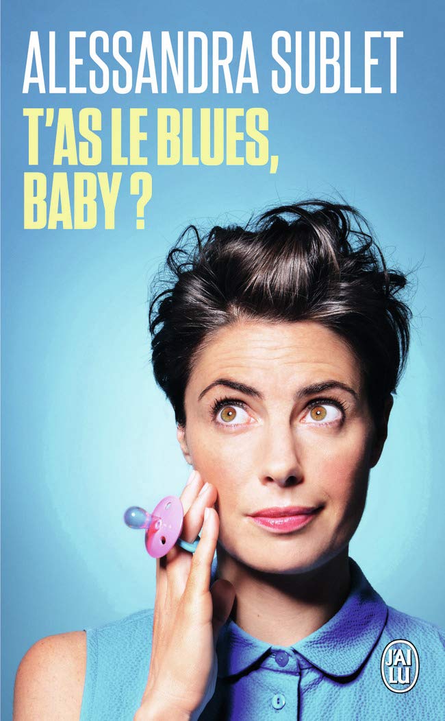 T'as le blues, baby ?: À l'usage de toutes celles qui, comme moi, n'ont pas été prévenues... 9782290081792
