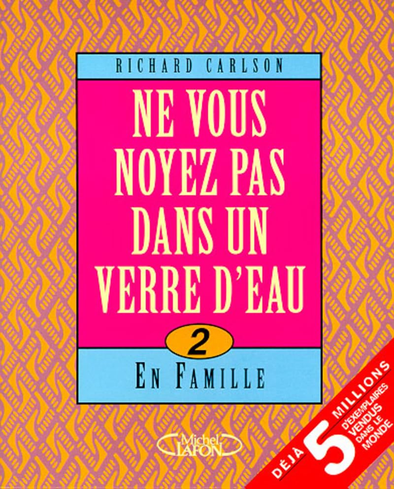 Ne vous noyez pas dans un verre d'eau : tome 2, en famille 9782840984795