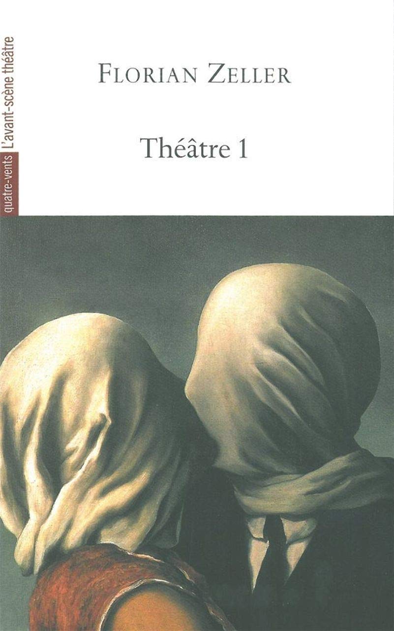Théâtre: Volume 1, Le Manège, L'autre, Si tu mourais..., Elle t'attend, La Vérité, La Mère, Le Père 9782749812298