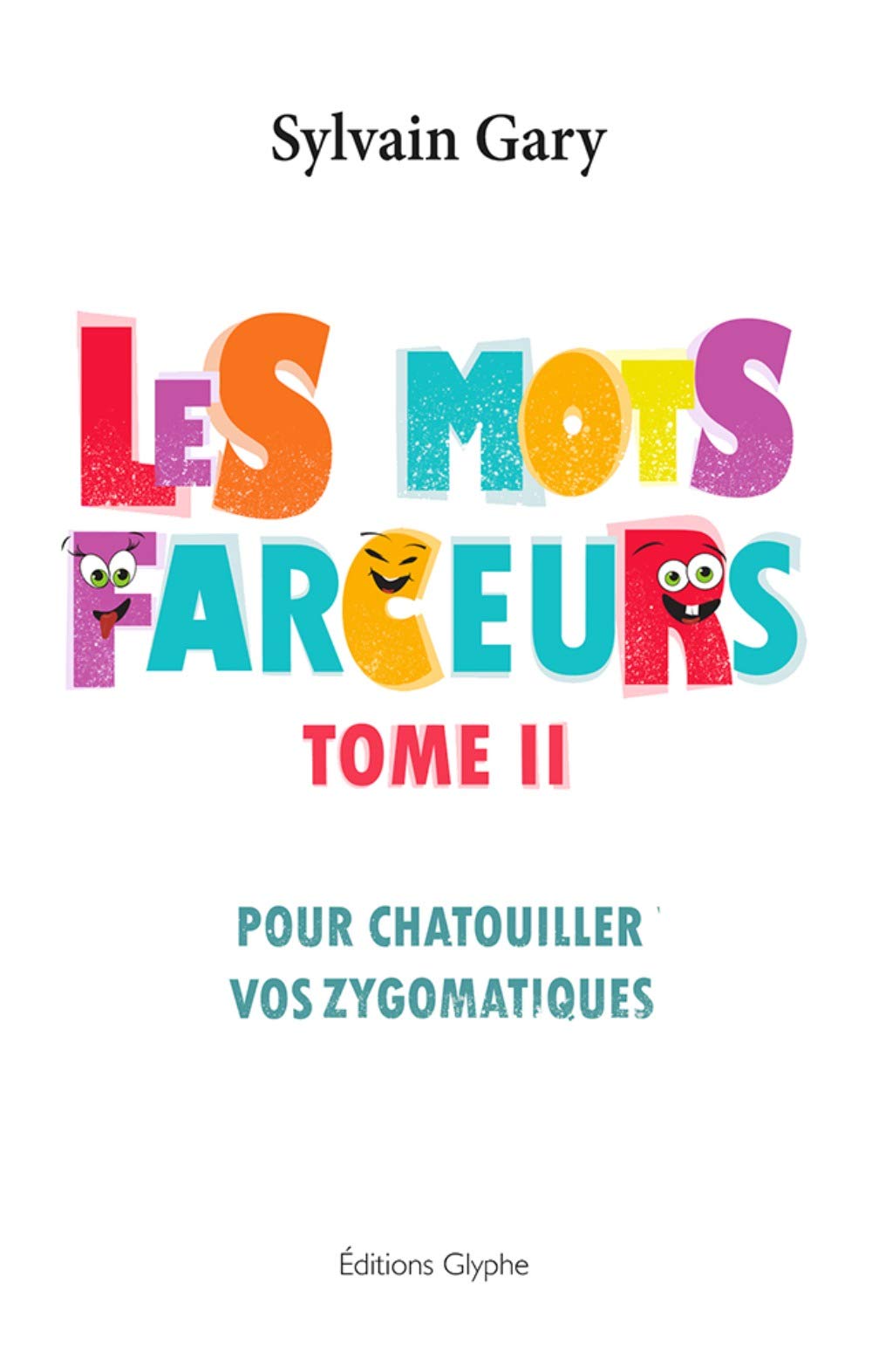 Les mots farceurs : Tome 2, Pour chatouiller vos zygomatiques 9782352851257