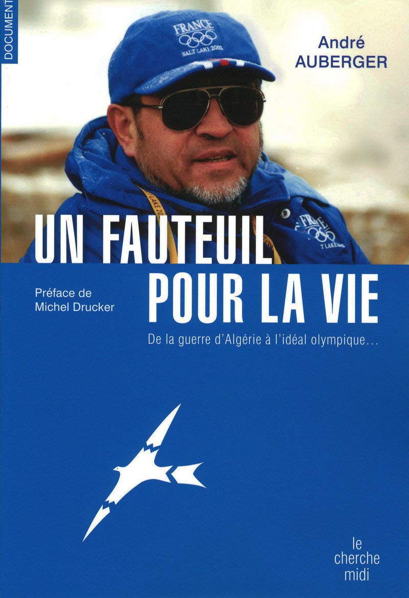 Un Fauteuil pour la vie: De la guerre d'Algérie à l'idéal olympique... 9782749113340