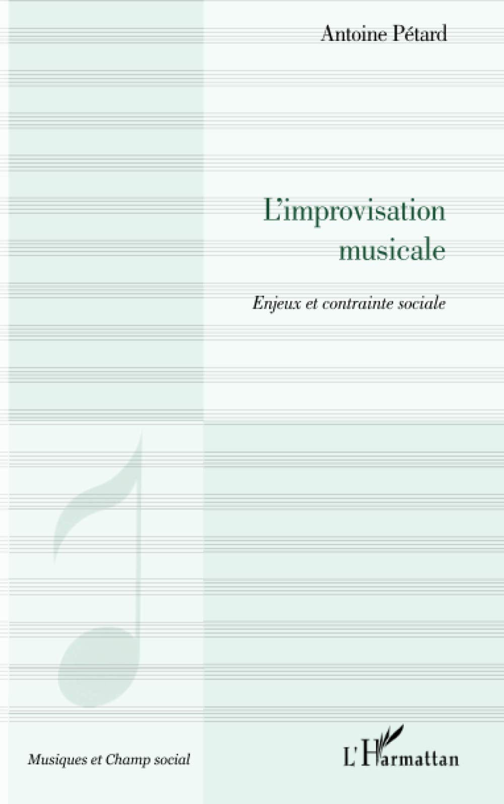 L'improvisation musicale: Enjeux et contrainte sociale 9782296116580