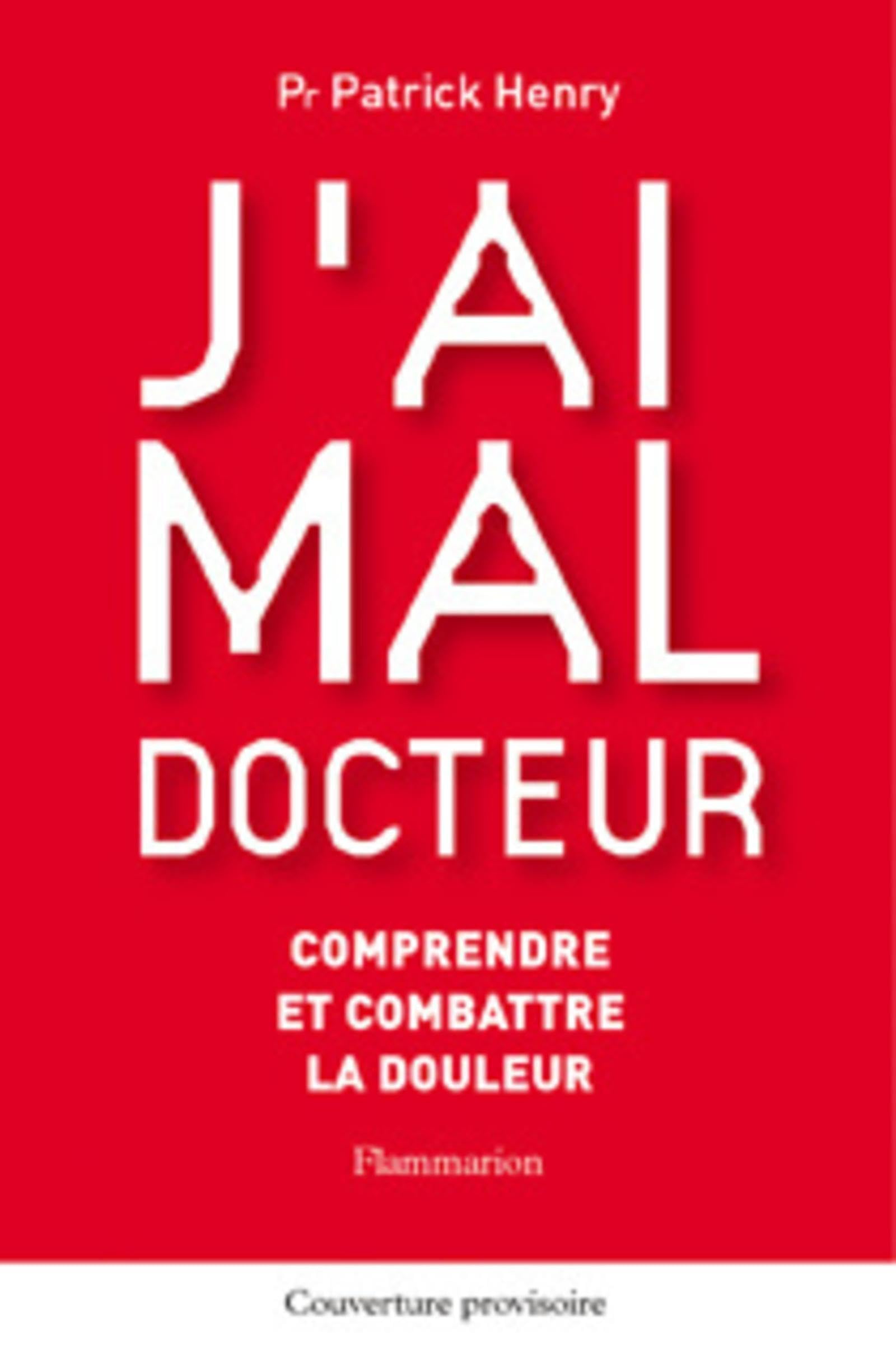 J'ai mal docteur : comprendre et combattre la douleur 9782082013734