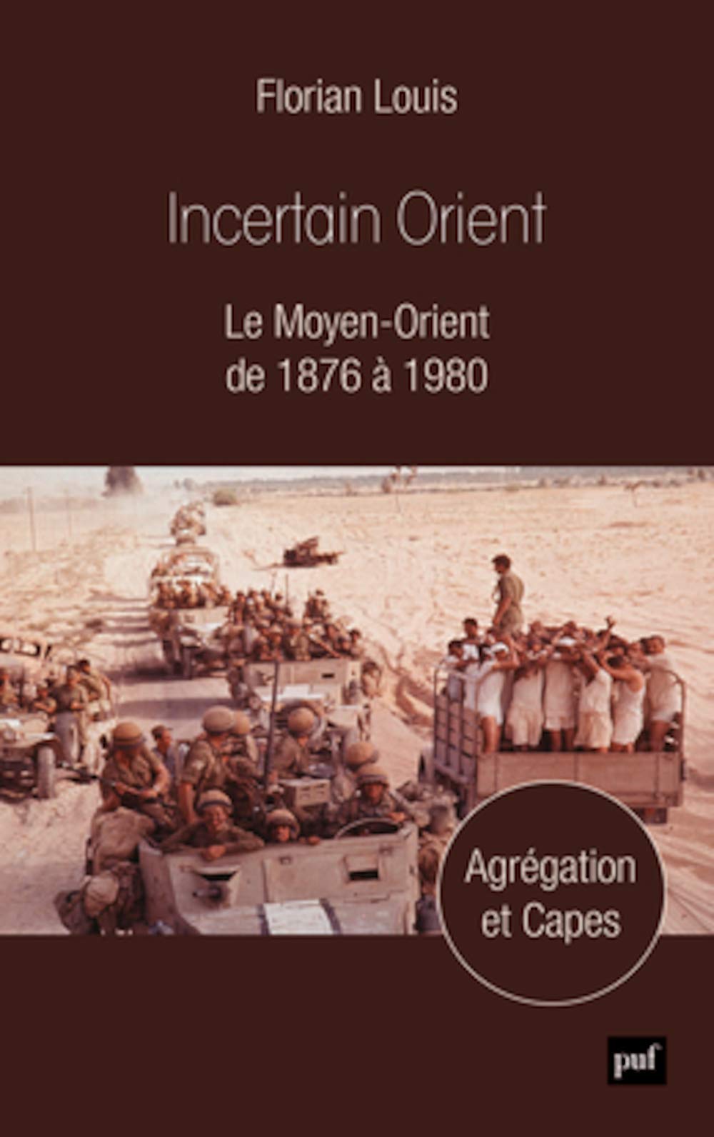 Incertain Orient: Le Moyen-Orient de 1876 à 1980 9782130749103