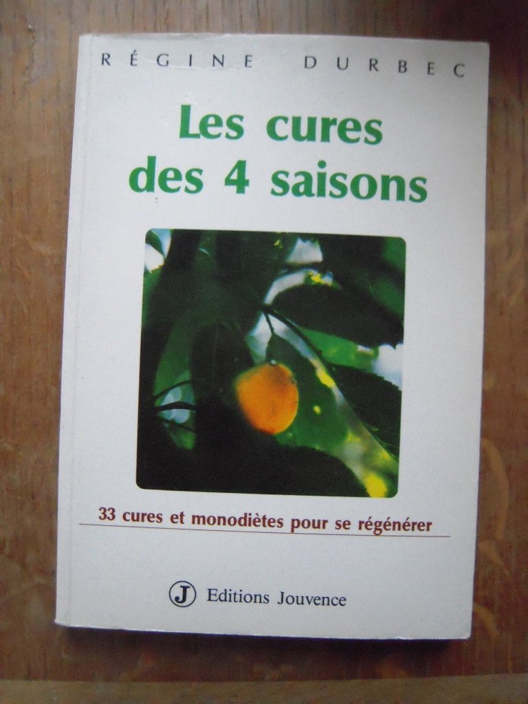 Les Cures des quatre saisons : 33 Cures et monodiètes pour se regénérer 9782883530126