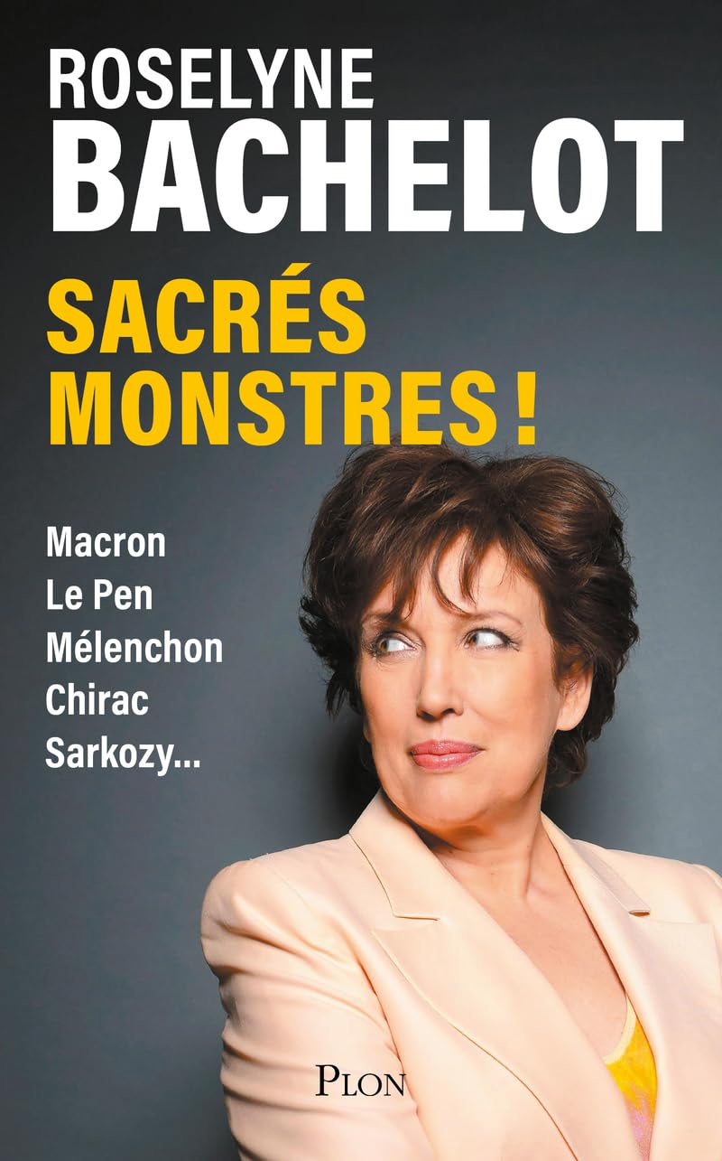 Sacrés monstres ! Chirac, Sarkozy, Mélenchon, Macron... : Les personnalités politiques croquées par Roselyne Bachelot 9782259314671