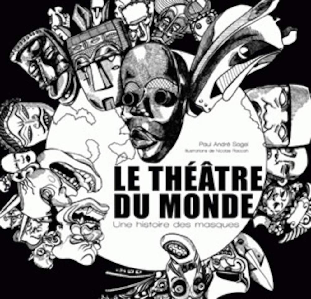 Le théâtre du monde: Une histoire des masques 9782251443744