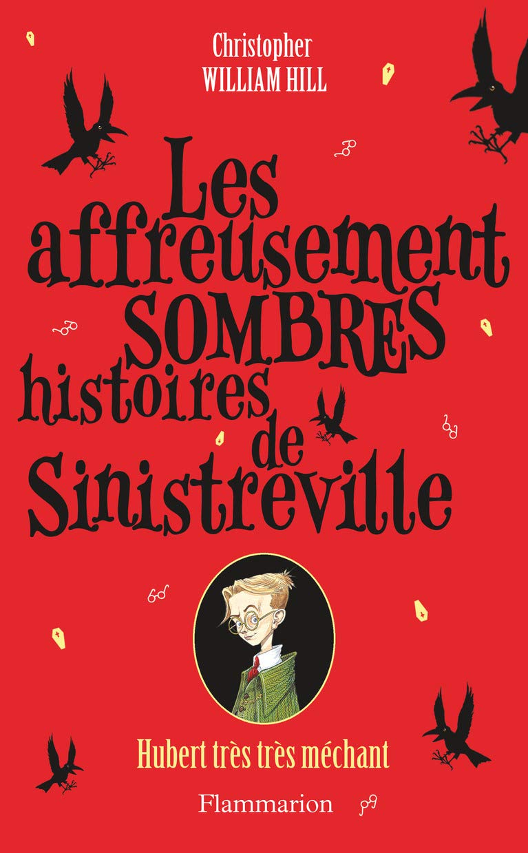 Les affreusement sombres histoires de Sinistreville : Hubert très très méchant 9782081324039