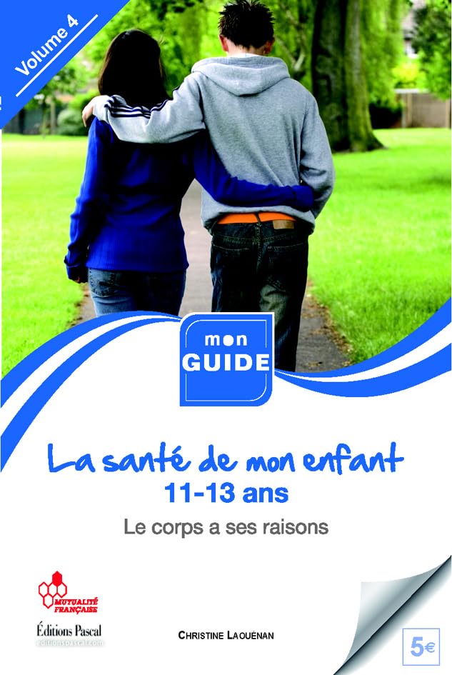 La santé de mon enfant: De 11 à 13 ans, le corps a ses raisons... 9782350190969
