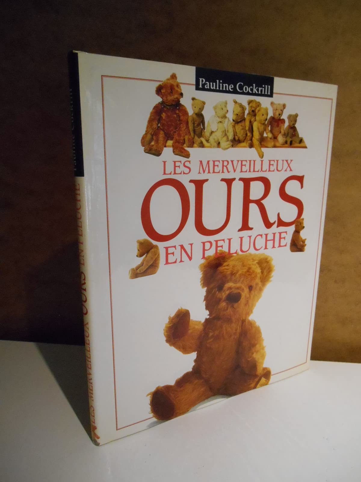 Les merveilleux ours en peluche / Pauline Cockrill / Réf63821 9782724256468