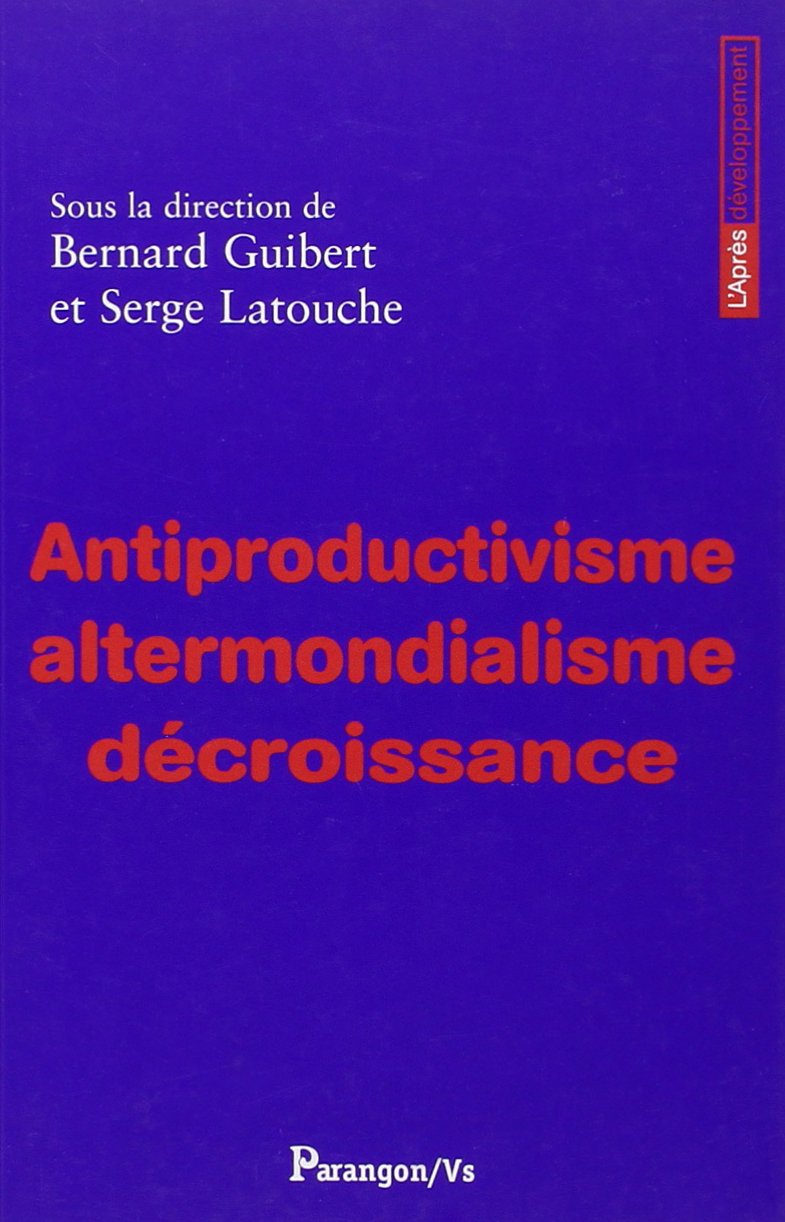 Antiproductivisme, altermondialisme, décroissance 9782841901500