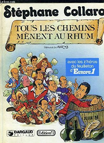 Tous les Chemins mènent au Rhum. Avec les z' héros du feuilleton d' Europe 1.
