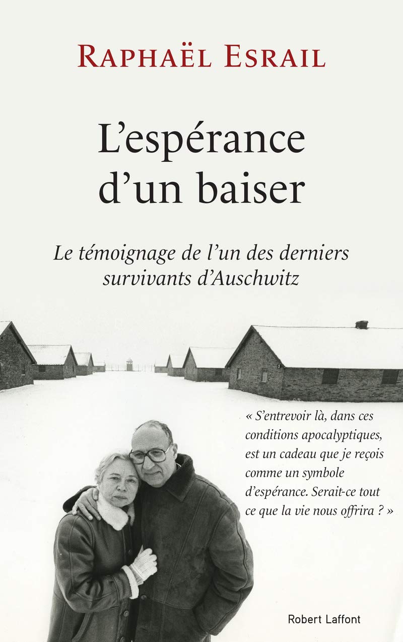 L'Espérance d'un baiser: Le témoignage de l'un des derniers survivants d'Auschwitz 9782221202210