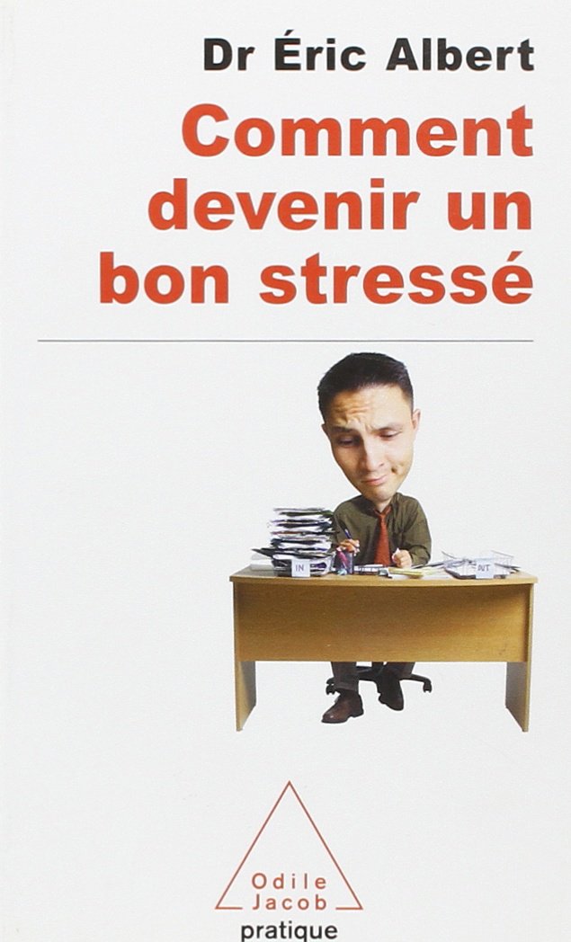 Comment devenir un bon stressé 9782738118028