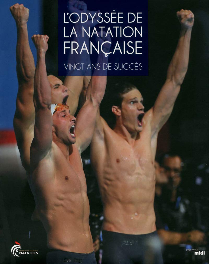 L'Odyssée de la natation française: Vingt ans de succès 9782749135267