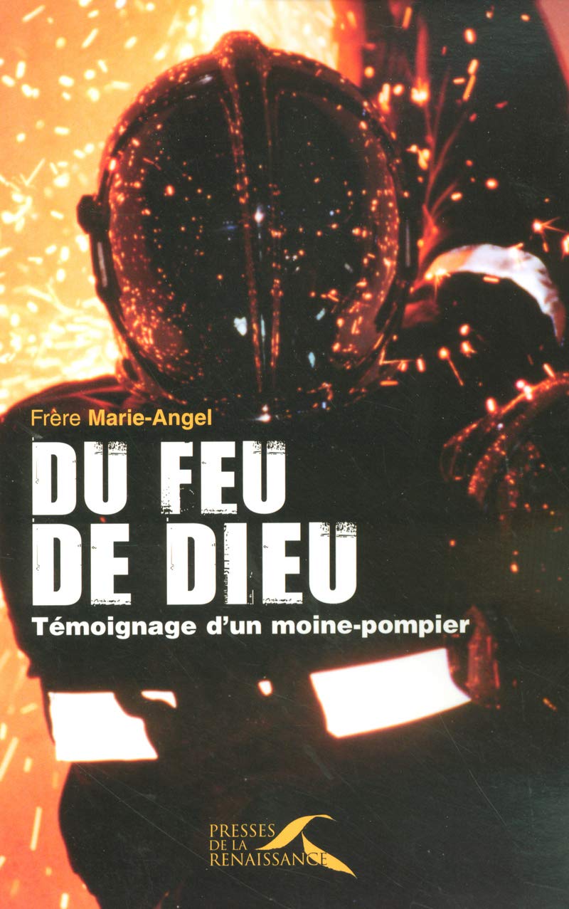 Du feu de Dieu: Témoignage d'un moine-pompier 9782750901332